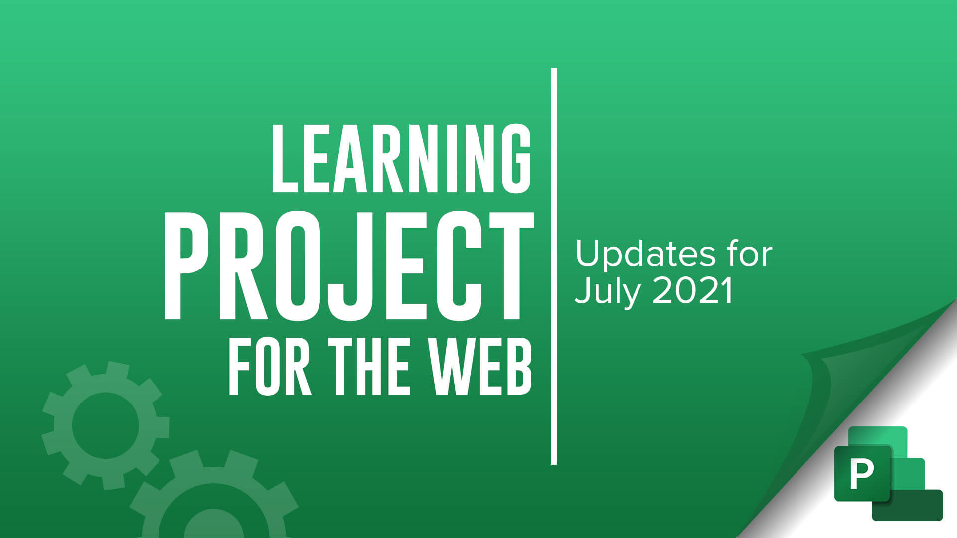 learning microsoft Project for the Web - updates for July 2021