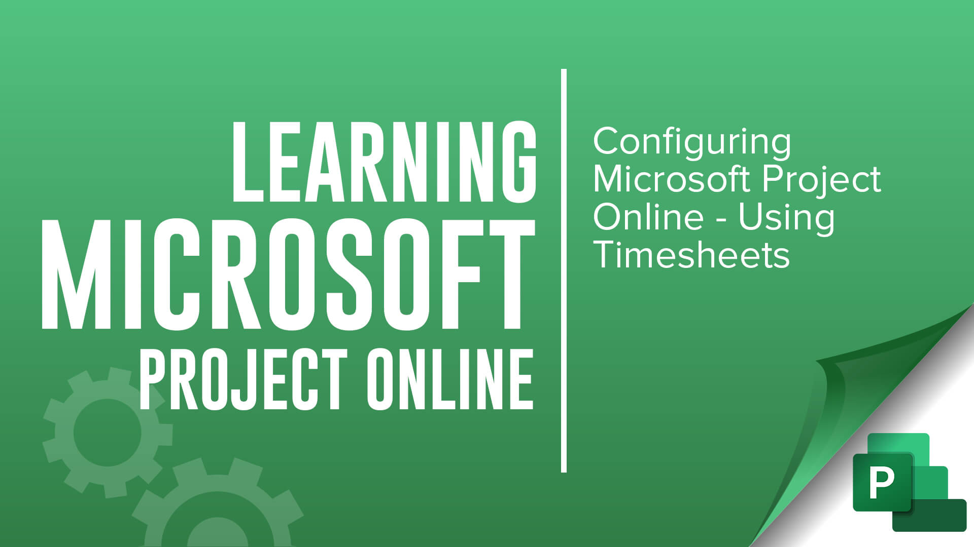 learning Microsoft Project Online - Configuring Timesheets