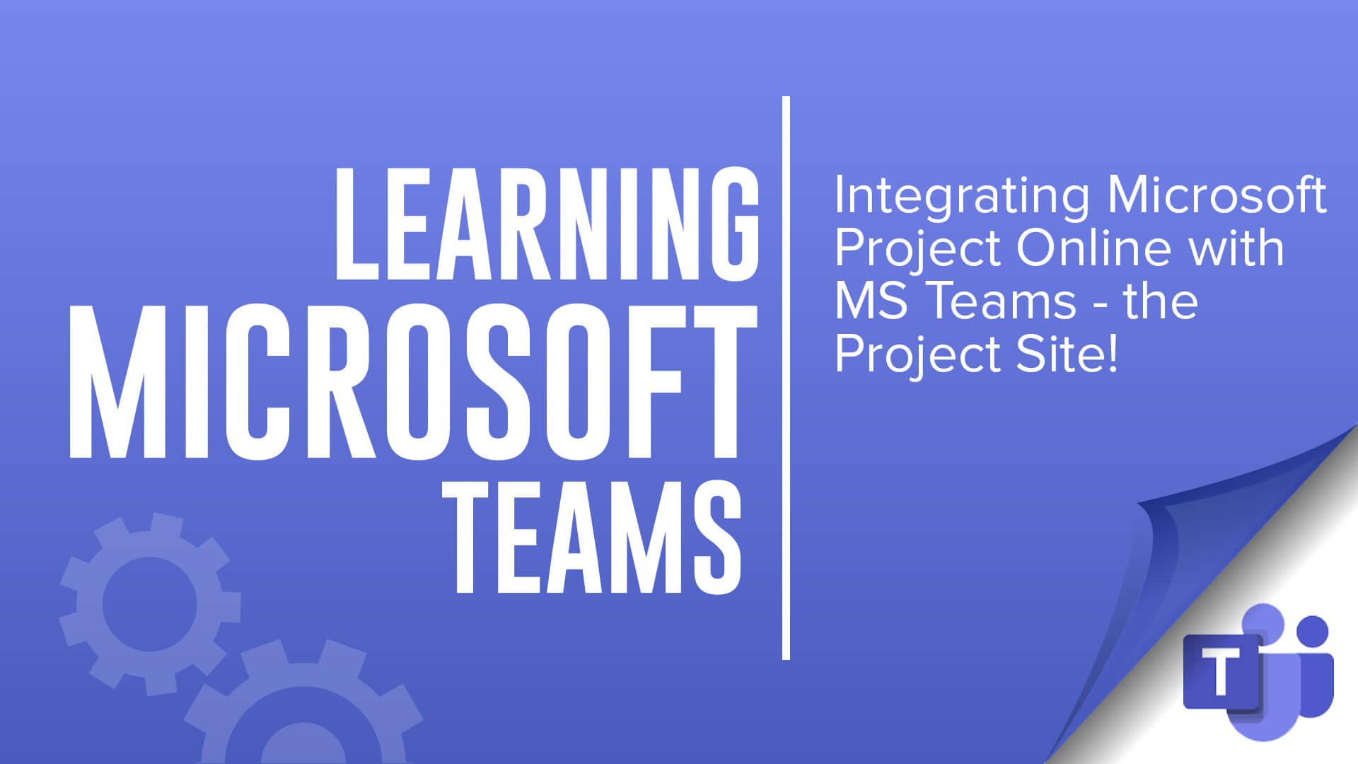 learning Microsoft Teams - Integrating Microsoft Project Online and Microsoft Teams - the project site
